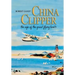 China Clipper: The Age of the Great Flying Boats