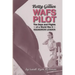 Betty Gillies WAFS Pilot: The Days and Flights of a World War II Squadron Leader