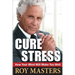 Cure Stress: How Your Mind Will Make You Well