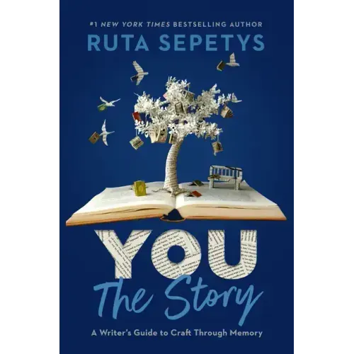 You: The Story: A Writer's Guide to Craft Through Memory