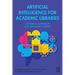 Artificial Intelligence for Academic Libraries