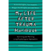 My Life After Trauma Handbook: Surviving and Thriving Using Psychological Approaches