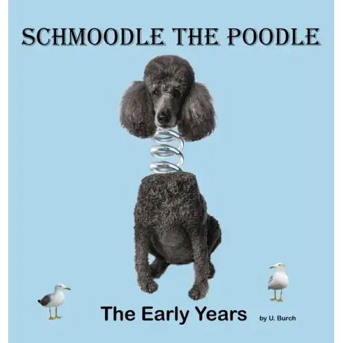 Schmoodle the Poodle - The Early Years