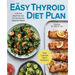 The Easy Thyroid Diet Plan: A 28-Day Meal Plan and 75 Recipes for Symptom Relief