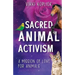 Sacred Animal Activism: A mission of love for animals