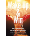 Wake Up & Win: How To Reach Your Goals And Live the Life of Your Dreams