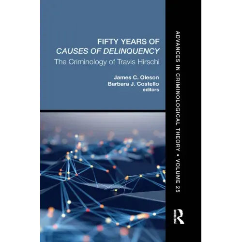 Fifty Years of Causes of Delinquency, Volume 25: The Criminology of Travis Hirschi