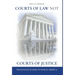 Courts of Law Not Courts of Justice: Why Justice is Hard to Find in America