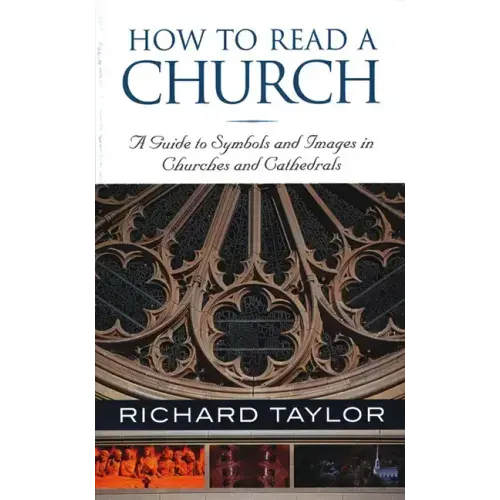 How to Read a Church: A Guide to Symbols and Images in Churches and Cathedrals