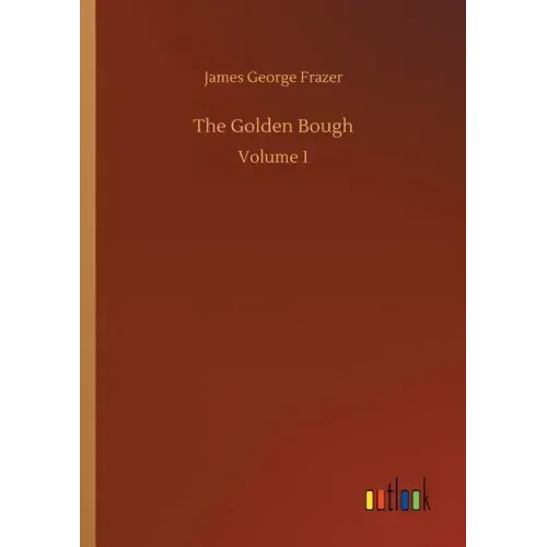 The Golden Bough: Volume 1
