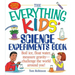 The Everything Kids' Science Experiments Book: Boil Ice, Float Water, Measure Gravity-Challenge the World Around You!