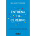 Entrena Tu Cerebro: Ejercita, Recobra Y Mantén Tu Agilidad Mental En 40 Días / Brain Coach: Train, Regain, and Maintain Your Mental Agility in 40 Days