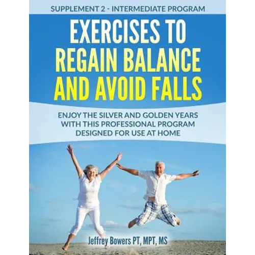 Exercises to regain balance and avoid falls: Enjoy the silver and golden years with this professional program designed for use at home