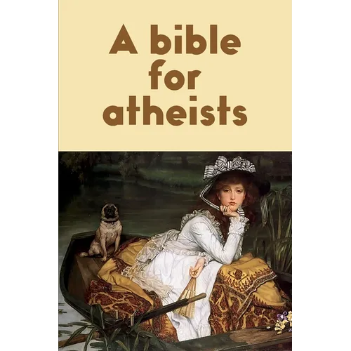 A bible for atheists - Paperback