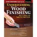 Understanding Wood Finishing, 3rd Revised Edition: How to Select and Apply the Right Finish