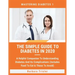 The Simple Guide To Diabetes In 2020: A Helpful Companion To Understanding Diabetes And It's Complications (Includes Food To Eat & Those To Avoid)