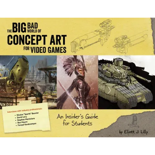 Big Bad World of Concept Art for Video Games: An Insider's Guide for Students