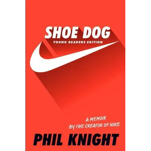 Shoe Dog: A Memoir by the Creator of Nike