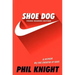 Shoe Dog: A Memoir by the Creator of Nike