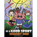 Be A Good Sport, Diggory Doo!: A Story About Good Sportsmanship and How To Handle Winning and Losing