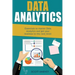 Data Analytics: Essentials to Master Data Analytics and Get Your Business to the Next Level