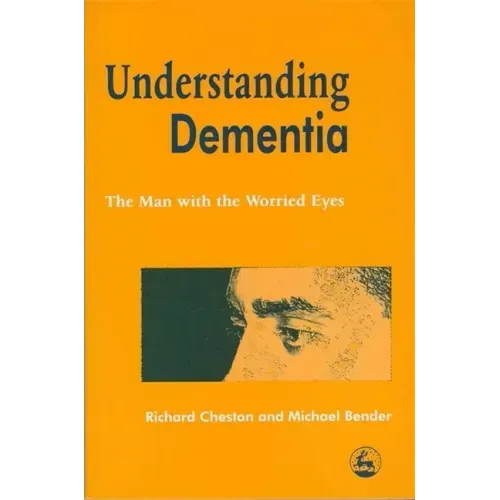 Understanding Dementia: The Man with the Worried Eyes