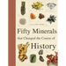 Fifty Minerals That Changed the Course of History