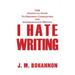 I Hate Writing: The Unofficial Guide to Freshman Composition and Undergraduate Writing