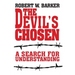 The Devil's Chosen: A Search for Understanding