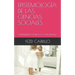Epistemología de Las Ciencias Sociales: Fundamentos Teóricos Y Conceptuales