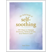 The Little Book of Self-Soothing: 150 Ways to Manage Emotions, Relieve Stress, and Restore Calm