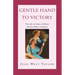 Gentle Hand To Victory: The Life of Annie Sullivan (Helen Keller's Teacher)