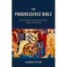 The Progressives' Bible: How Scriptural Interpretation Built a More Just America