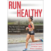 Run Healthy: The Runner's Guide to Injury Prevention and Treatment