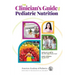 The Clinician's Guide to Pediatric Nutrition