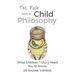 The Push for a Child Philosophy: What Children Really Need You to Know
