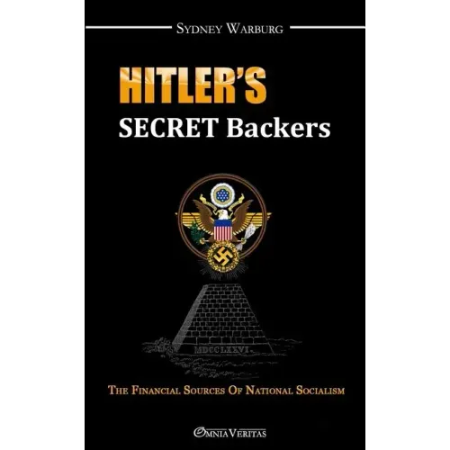 Hitler's Secret Backers: the financial sources of National Socialism