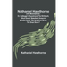 Nathaniel Hawthorne; Little Masterpieces; Dr. Heidegger's Experiment, The Birthmark, Ethan Brand, Wakefield, Drowne's Wooden Image, The Ambitious Gues