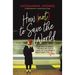 How (Not) to Save the World: The Truth about Revealing God's Love to the People Right Next to You