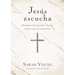 Jesús Escucha: Oraciones Devocionales Diarias de Paz, Gozo Y Esperanza