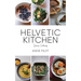 Helvetic Kitchen: Swiss Cooking