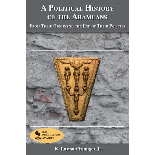 A Political History of the Arameans: From Their Origins to the End of Their Polities