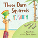 Those Darn Squirrels Fly South