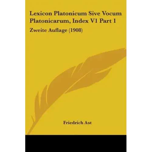 Lexicon Platonicum Sive Vocum Platonicarum, Index V1 Part 1: Zweite Auflage (1908)
