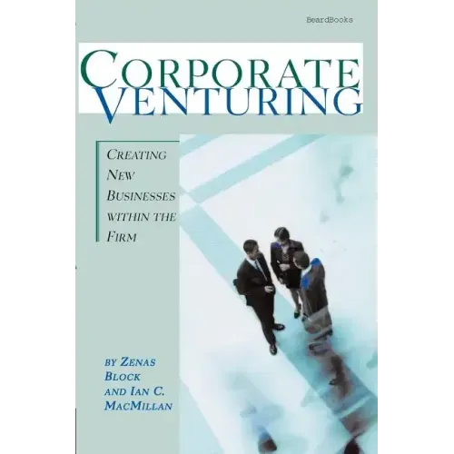 Corporate Venturing: Creating New Businesses within the Firm