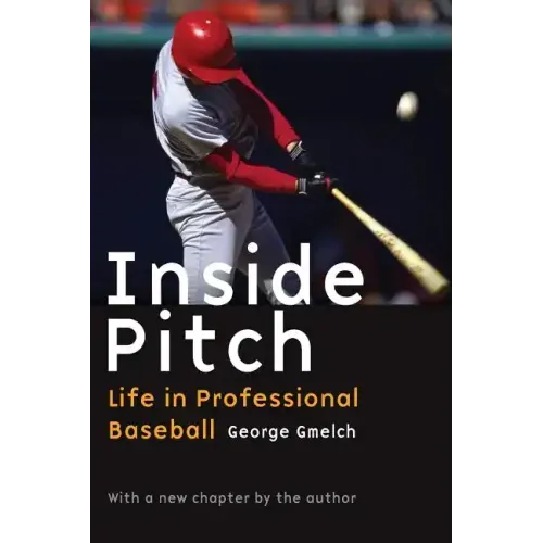 Inside Pitch: Life in Professional Baseball