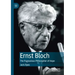 Ernst Bloch: The Pugnacious Philosopher of Hope