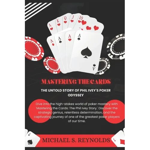 Mastering the Cards: The Untold Story of Phil Ivey's Poker Odyssey
