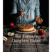 The Farmer's Daughter Bakes: Cakes, Pies, Crisps and More for Every Fruit on the Farm