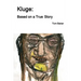 Kluge: Based on a True Story